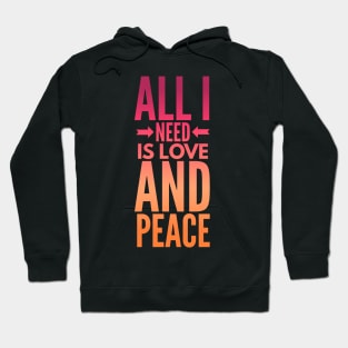 All I need is love and peace tshirt Hoodie